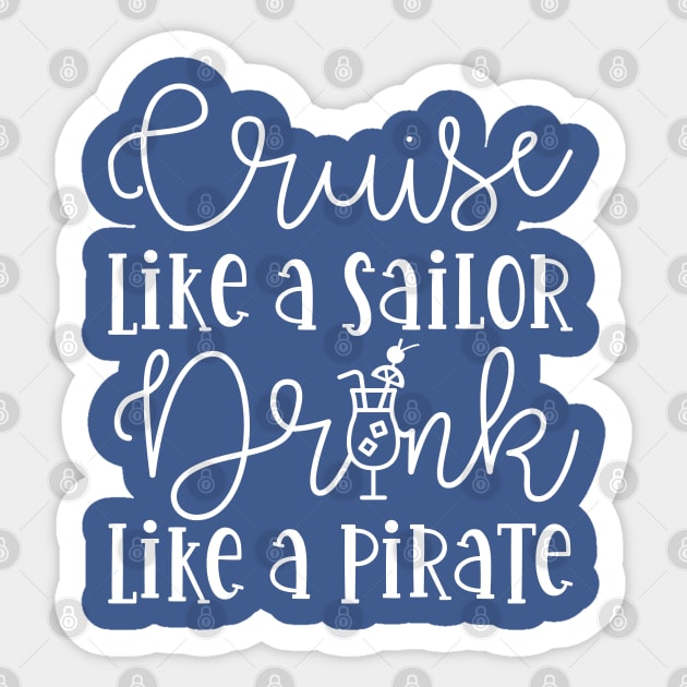 Cruise Like A Sailor Drink Like A Pirate Cruise Vacation Funny Sticker by GlimmerDesigns